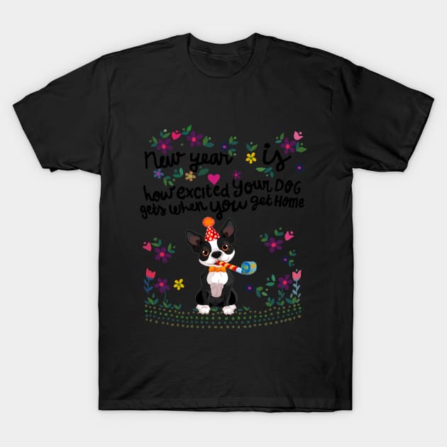 New year Is Excited Your Dog Get When You Get Home T-Shirt by TeeLovely